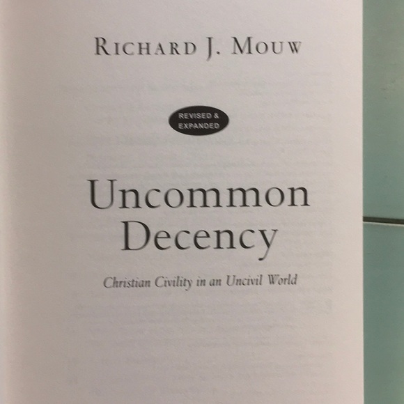 📘 Uncommon Decency: Christian Civility in an Uncivil World By Richard J. Mouw - Picture 12 of 13